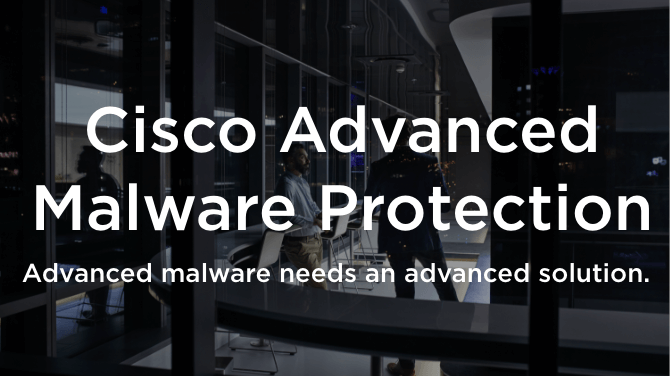 CISCO ADVANCED MALWARE PROTECTION